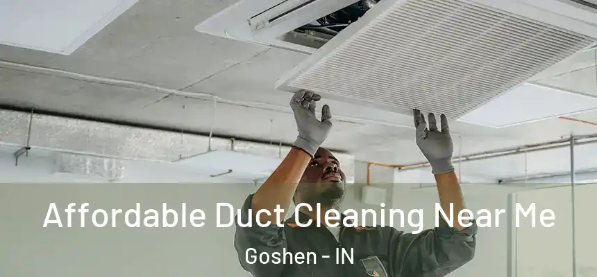  Affordable Duct Cleaning Near Me Goshen - IN