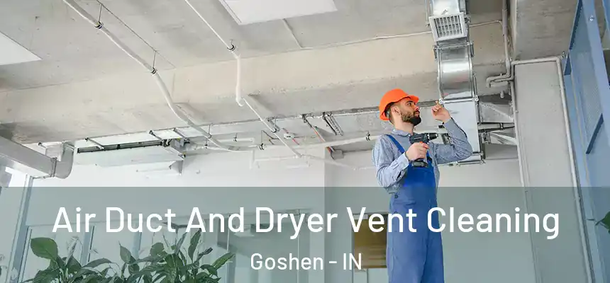  Air Duct And Dryer Vent Cleaning Goshen - IN