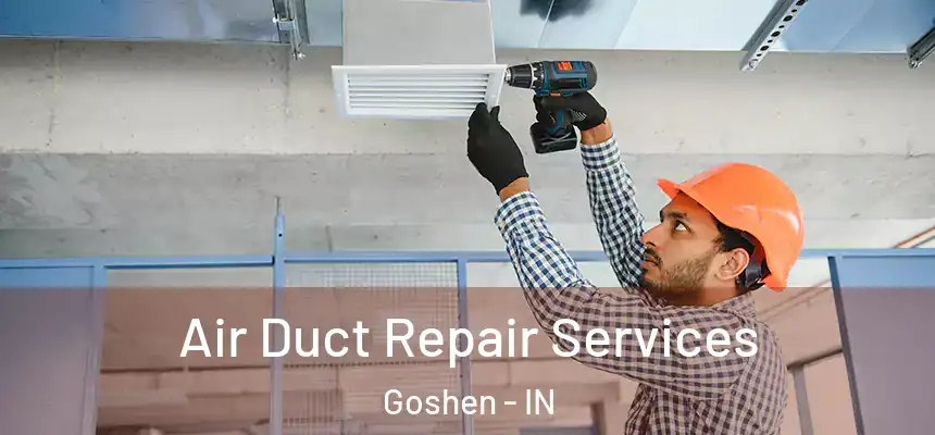  Air Duct Repair Services Goshen - IN
