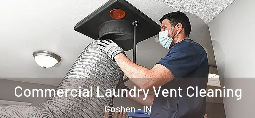  Commercial Laundry Vent Cleaning Goshen - IN
