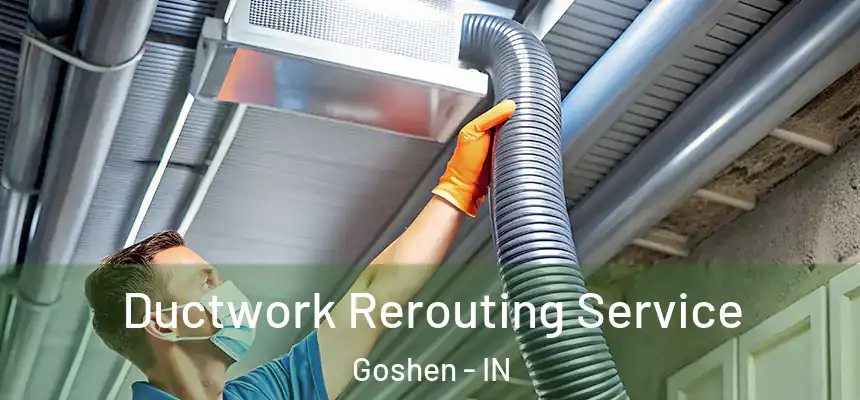  Ductwork Rerouting Service Goshen - IN