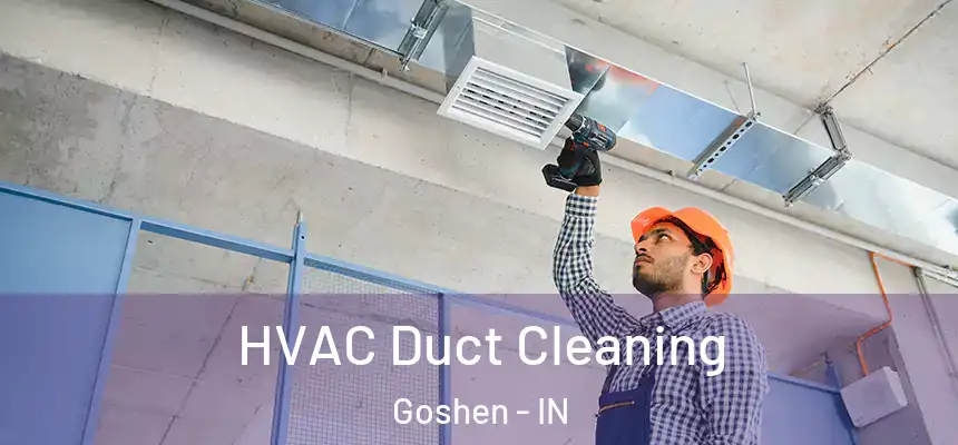 HVAC Duct Cleaning Goshen - IN