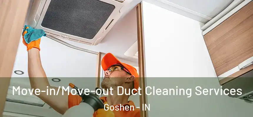  Move-in/Move-out Duct Cleaning Services Goshen - IN