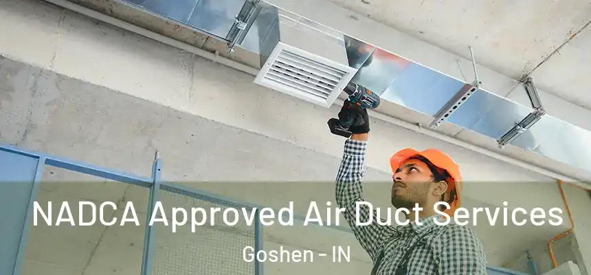 NADCA Approved Air Duct Services Goshen - IN