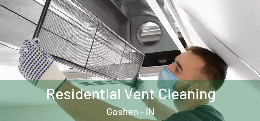  Residential Vent Cleaning Goshen - IN
