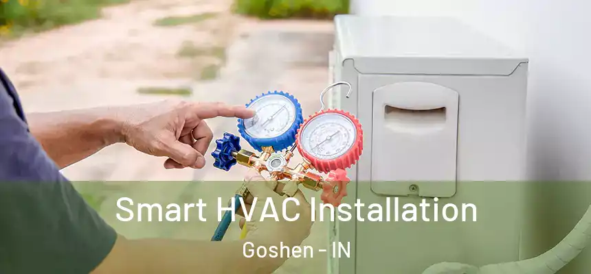 Smart HVAC Installation Goshen - IN